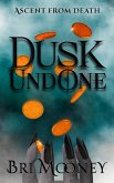 Dusk Undone (Ascent from Death, #1) (eBook, ePUB)