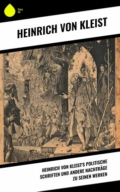 Cover Heinrich von Kleist's politische Schriften und andere Nachträge zu seinen Werken (eBook, ePUB)