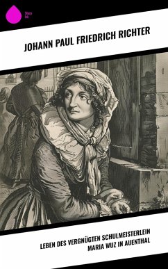 Cover Leben des vergnügten Schulmeisterlein Maria Wuz in Auenthal (eBook, ePUB)
