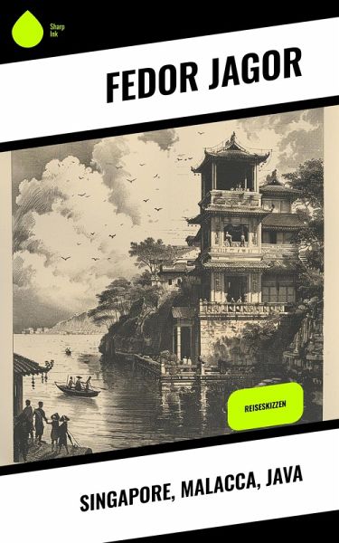 Singapore, Malacca, Java (eBook, ePUB) Singapore, Malacca, Java (eBook, ePUB)