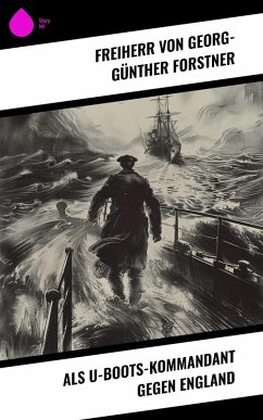 Cover Als U-Boots-Kommandant gegen England (eBook, ePUB)