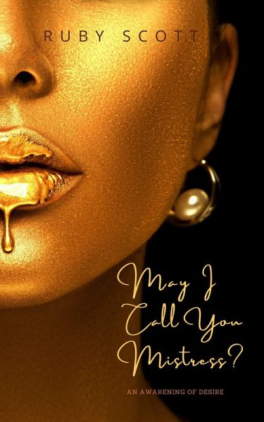 May I Call You Mistress? (An Awakening of Desire, #1) (eBook, ePUB)