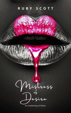 Mistress of Desire (An Awakening of Desire, #3) (eBook, ePUB) - Scott, Ruby