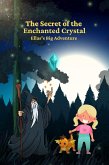 The Secret of the Enchanted Crystal (eBook, ePUB) The Secret of the Enchanted Crystal (eBook, ePUB)