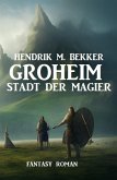 Groheim - Stadt der Magier: Fantasy Roman (eBook, ePUB)