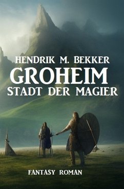 Groheim - Stadt der Magier: Fantasy Roman (eBook, ePUB) - Bekker, Hendrik M.