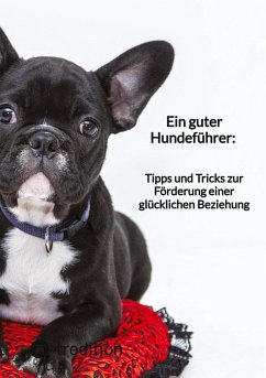 Ein guter Hundeführer: Tipps und Tricks zur Förderung einer glücklichen Beziehung - Moritz