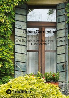 Urban Gardening: Wie Sie auch in der Stadt einen grünen Oase schaffen - Moritz