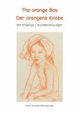 The orange Boy / Der orangene Knabe / It´s the artists personal hymn and homage to the beauty of the boy / Es ist Tomé
