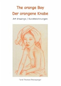 The orange Boy / Der orangene Knabe / It´s the artists personal hymn and homage to the beauty of the boy / Es ist Tomé - Etzensperger, Tomé Thomas