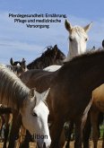 Pferdegesundheit: Ernährung, Pflege und medizinische Versorgung