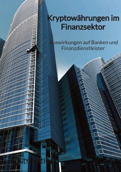 Kryptowährungen im Finanzsektor - Auswirkungen auf Banken und Finanzdienstleister - Moritz