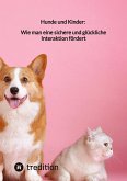 Hunde und Kinder: Wie man eine sichere und glückliche Interaktion fördert