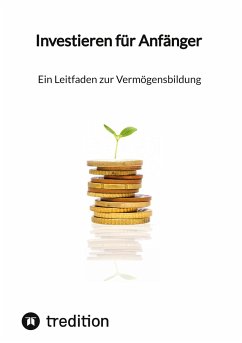 Investieren für Anfänger - Ein Leitfaden zur Vermögensbildung - Moritz