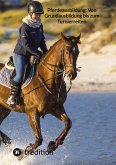 Pferdeausbildung: Von Grundausbildung bis zum Turnierreiten