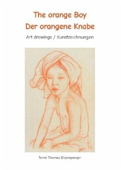 The orange Boy / Der orangene Knabe / It´s the artists personal hymn and homage to the beauty of the boy / Es ist Tomé - Etzensperger, Tomé Thomas