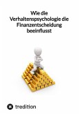 Wie die Verhaltenspsychologie die Finanzentscheidung beeinflusst