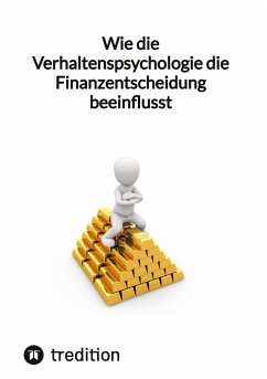 Wie die Verhaltenspsychologie die Finanzentscheidung beeinflusst - Moritz