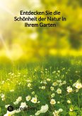 Entdecken Sie die Schönheit der Natur in Ihrem Garten