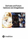 Derivate und Future Optionen als Anlageklasse