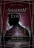 Shadow Love - Der Kuss der Dunkelheit