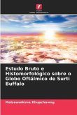 Estudo Bruto e Histomorfológico sobre o Globo Oftálmico de Surti Buffalo