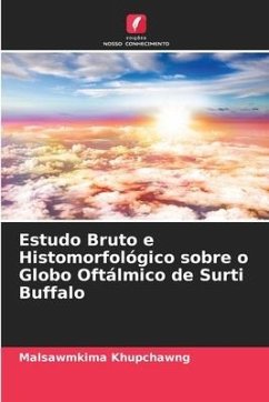 Estudo Bruto e Histomorfológico sobre o Globo Oftálmico de Surti Buffalo - Khupchawng, Malsawmkima