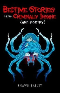 Bedtime Stories for the Criminally Insane (and poetry) (eBook, ePUB) - Bailey, Shawn