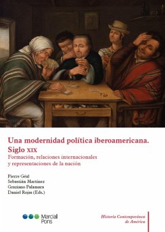 Una modernidad política iberoamericana. Siglo XIX (eBook, PDF) - Géal, Pierre; Martínez, Sebastián; Palamara, Graziano; Rojas, Daniel