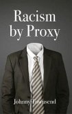 Racism by Proxy (eBook, ePUB)