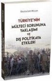 Türkiyenin Mülteci Sorununa Yaklasimi ve Dis Politikaya Etkileri