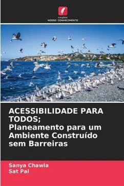 ACESSIBILIDADE PARA TODOS; Planeamento para um Ambiente Construído sem Barreiras - Chawla, Sanya;Pal, Sat