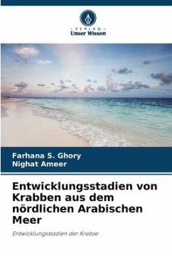 Entwicklungsstadien von Krabben aus dem nördlichen Arabischen Meer - S. Ghory, Farhana;Ameer, Nighat