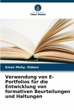 Verwendung von E-Portfolios für die Entwicklung von formativen Beurteilungen und Haltungen - Mohy- Eldeen, Eman