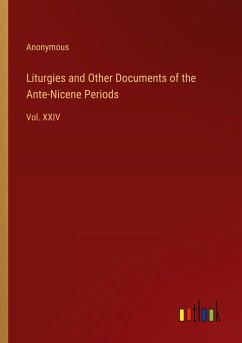 Liturgies and Other Documents of the Ante-Nicene Periods - Anonymous