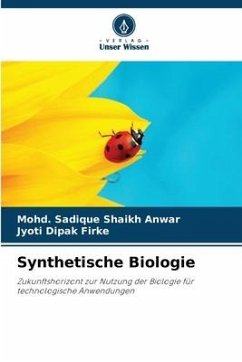 Synthetische Biologie - Shaikh Anwar, Mohd. Sadique;Firke, Jyoti Dipak