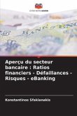 Aperçu du secteur bancaire : Ratios financiers - Défaillances - Risques - eBanking