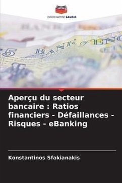 Aperçu du secteur bancaire : Ratios financiers - Défaillances - Risques - eBanking - Sfakianakis, Konstantinos