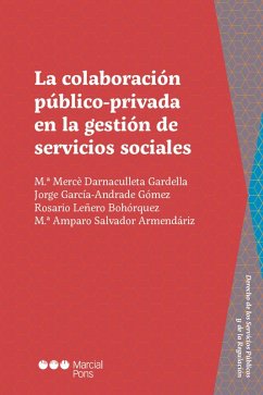 La colaboración público-privada en la gestión de servicios sociales (eBook, PDF) - Darnaculleta Gardella, Mercé; García-Andrade Gómez, Jorge; Leñero Bohórquez, Rosario; Salvador Armendáriz, María Amparo