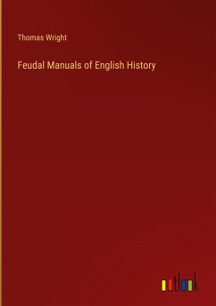 Feudal Manuals of English History - Wright, Thomas