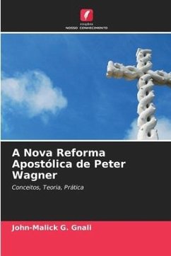 A Nova Reforma Apostólica de Peter Wagner - Gnali, John-Malick G.