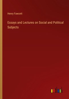 Essays and Lectures on Social and Political Subjects - Fawcett, Henry