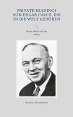 Private Readings von Edgar Cayce, die in die Welt gehören Private Readings von Edgar Cayce, die in die Welt gehören