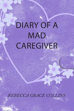 Diary of a Mad Caregiver - Collins, Rebecca Grace