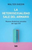 La heterosexualidad sale del armario: Nuevas dinámicas sexuales del siglo XXI La heterosexualidad sale del armario: Nuevas dinámicas sexuales del siglo XXI