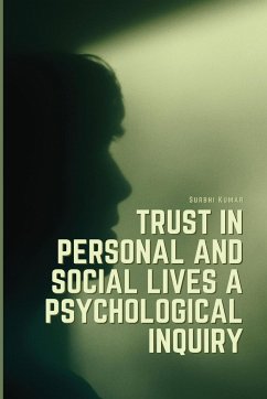 Trust in personal and social lives a psychological inquiry - Kumar, Surbhi