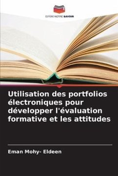 Utilisation des portfolios électroniques pour développer l'évaluation formative et les attitudes - Mohy- Eldeen, Eman