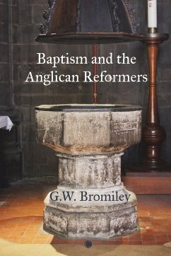 Baptism and the Anglican Reformers - Bromiley, G.W.