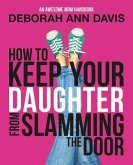 How To Keep Your Daughter From Slamming the Door (eBook, ePUB)