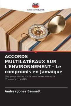 ACCORDS MULTILATÉRAUX SUR L'ENVIRONNEMENT - Le compromis en Jamaïque - Jones Bennett, Andrea